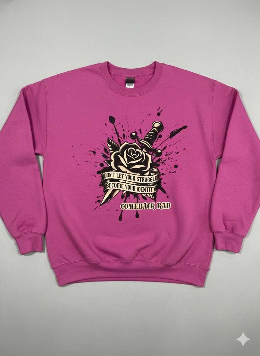 Don't Let Your Struggle Become Your Identity crewneck
