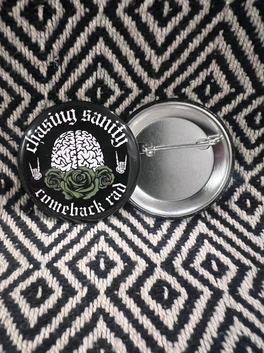 2.25" Chasing Sanity Comeback Rad button/pin