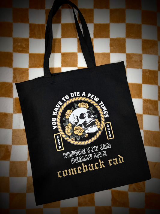 You have to die a few times Comeback Rad tote bag