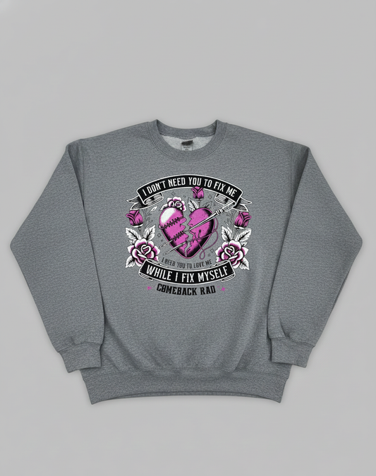 I Don't Need You To Fix Me crewneck
